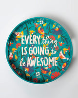 Chumbak Everything is Going to be Awesome Round Tray